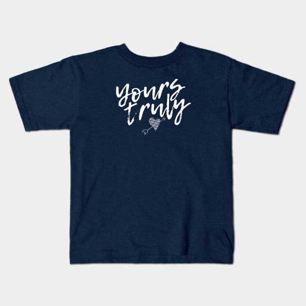 Yours Truly Kids T-Shirt by SixThirtyDesign